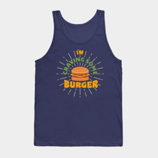 I'm craving some burger Tank Top